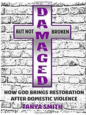 cover image of Damaged But Not Broken--How God Brings Restoration After Domestic Violence